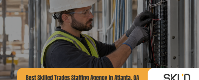 Best Skilled Trades Staffing Agency in Atlanta, GA