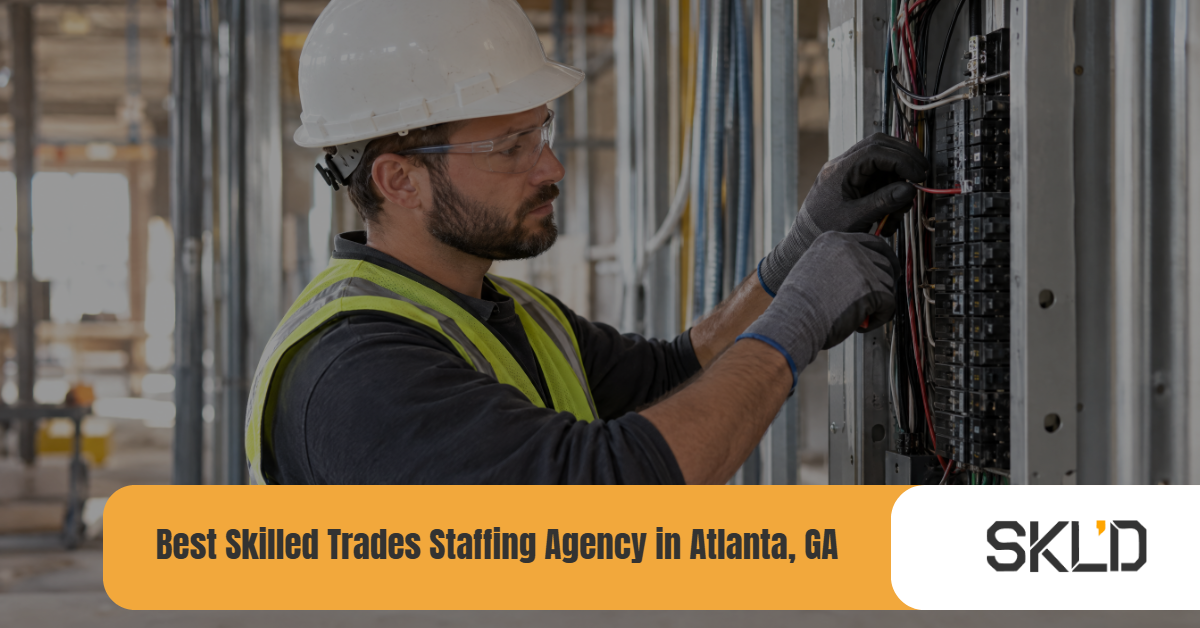 Best Skilled Trades Staffing Agency in Atlanta, GA Best Skilled Trades Staffing Agency in Atlanta, GA